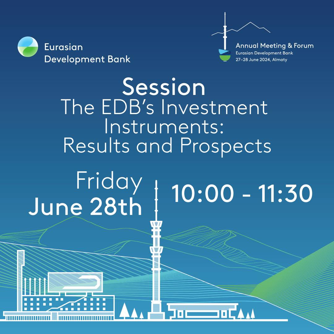 Annual growth of investments in Eurasia to be discussed in Almaty at EDB’s Annual Meeting and Business Forum