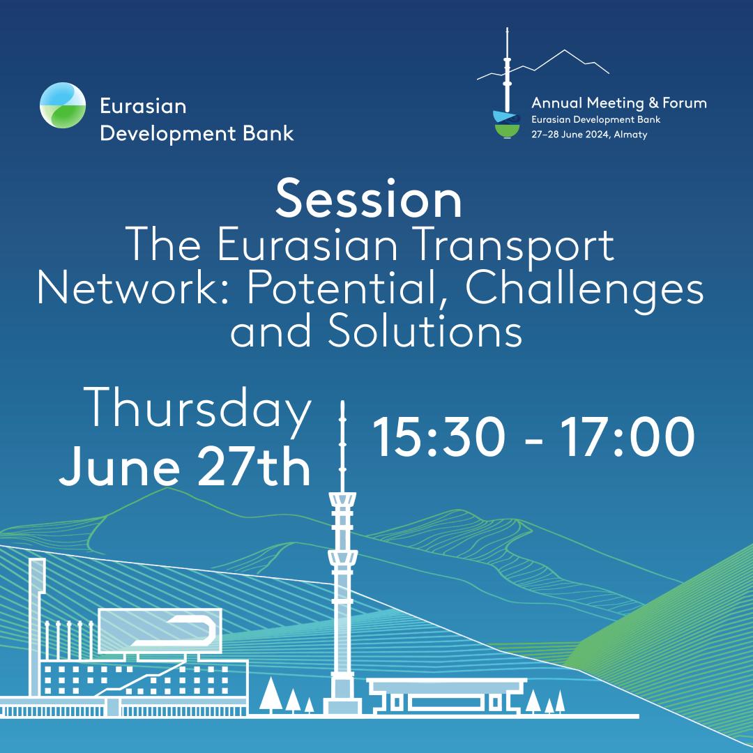 The EDB Annual Meeting and Business Forum to discuss enhancing the Eurasian Transport Network