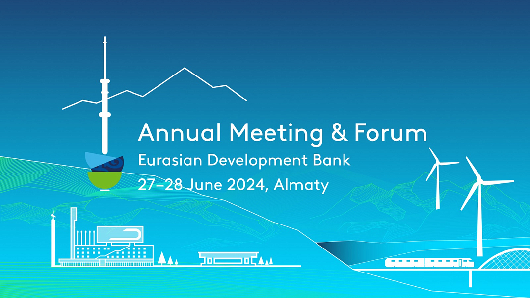 The EDB 2024 Annual Meeting and Business Forum: a meeting of high-level leaders and experts on 27–28 June in Almaty